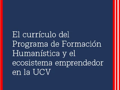 El currículo del Programa de Formación Humanística y el ecosistema emprendedor en la UCV