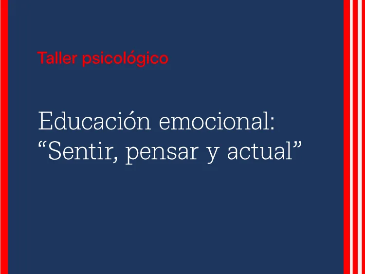 Taller psicológico - Educación emocional: “Sentir, pensar y actuar”
