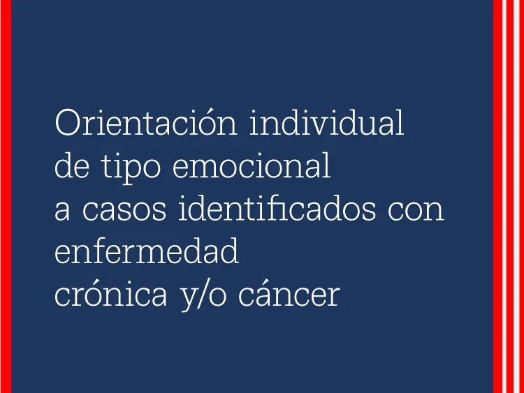 Orientación individual de tipo emocional a casos identificados con enfermedad crónica y/o cáncer